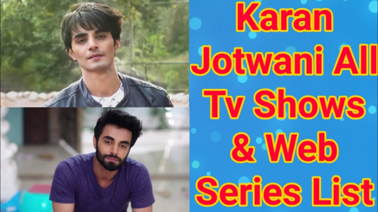 Karan Jotwani All Tv Serials List || All Web Series List || Indian Actor