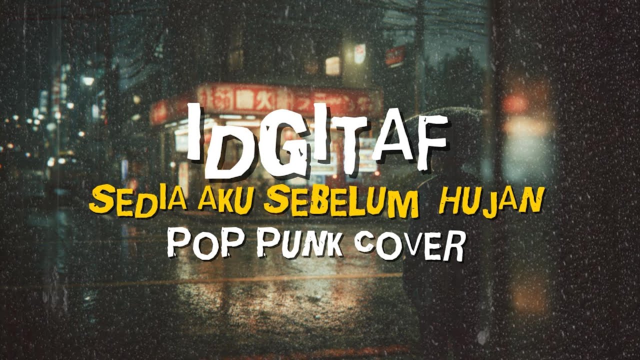 IDGITAF  - SEDIA AKU SEBELUM HUJAN || POP PUNK COVER 