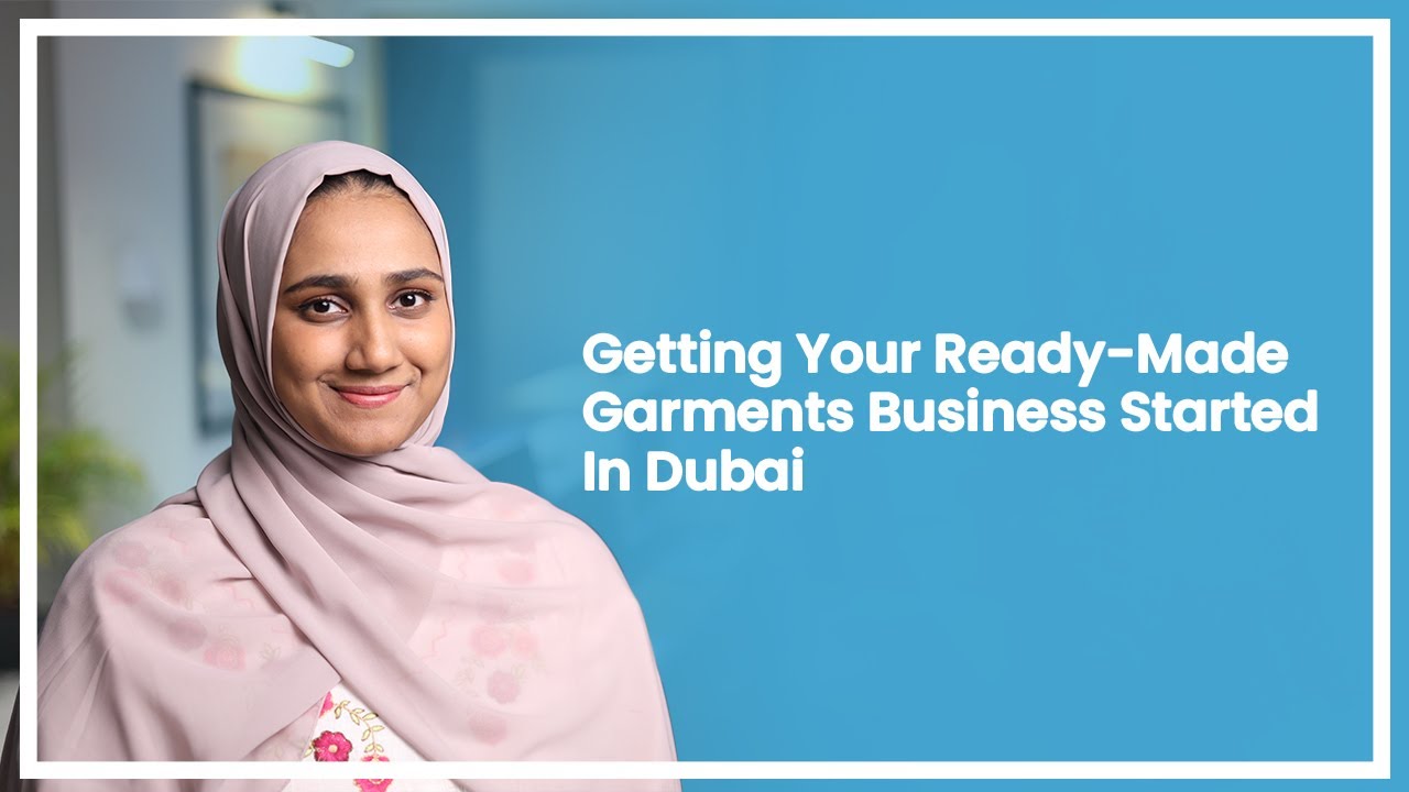 How To Start A Ready-made Garments Business In Dubai  | Business Setup In Dubai