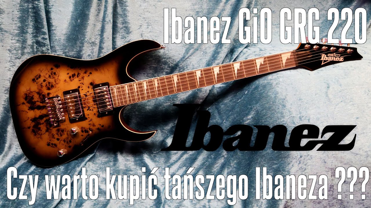 Czy warto kupić taniego Ibaneza Gio? - Ibanez GRG220 - FILMIKI O GITARACH