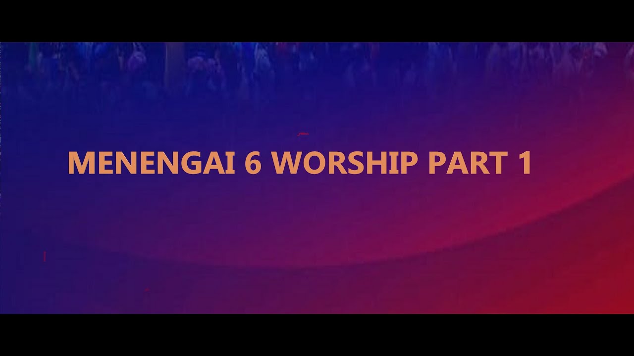 MENENGAI 6 LIVE  WORSHIP PART 1