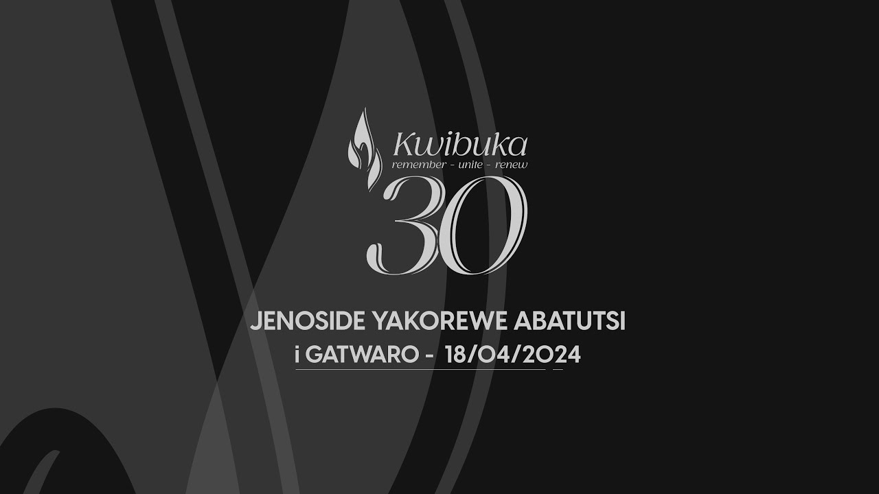 🔴 LIVE: Kurikira umuhango wo Kwibuka Jenoside yakorewe Abatutsi uri kubera i Gatwaro