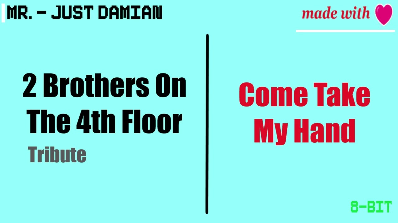Come Take My Hand (8-Bit) | 2 Brothers On The 4th Floor Tribute
