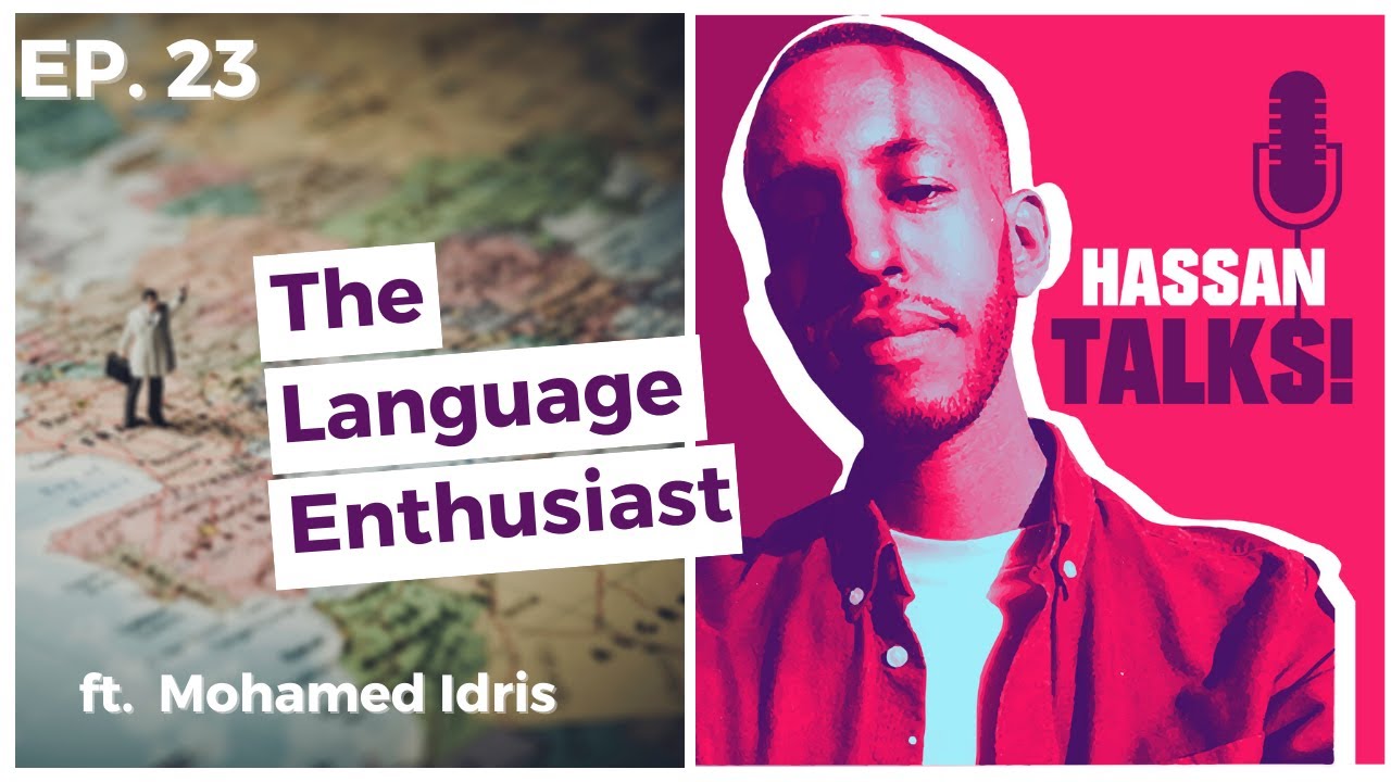 E23: The Language Enthusiast ft Mohamed Idris | Hassan Talks podcast