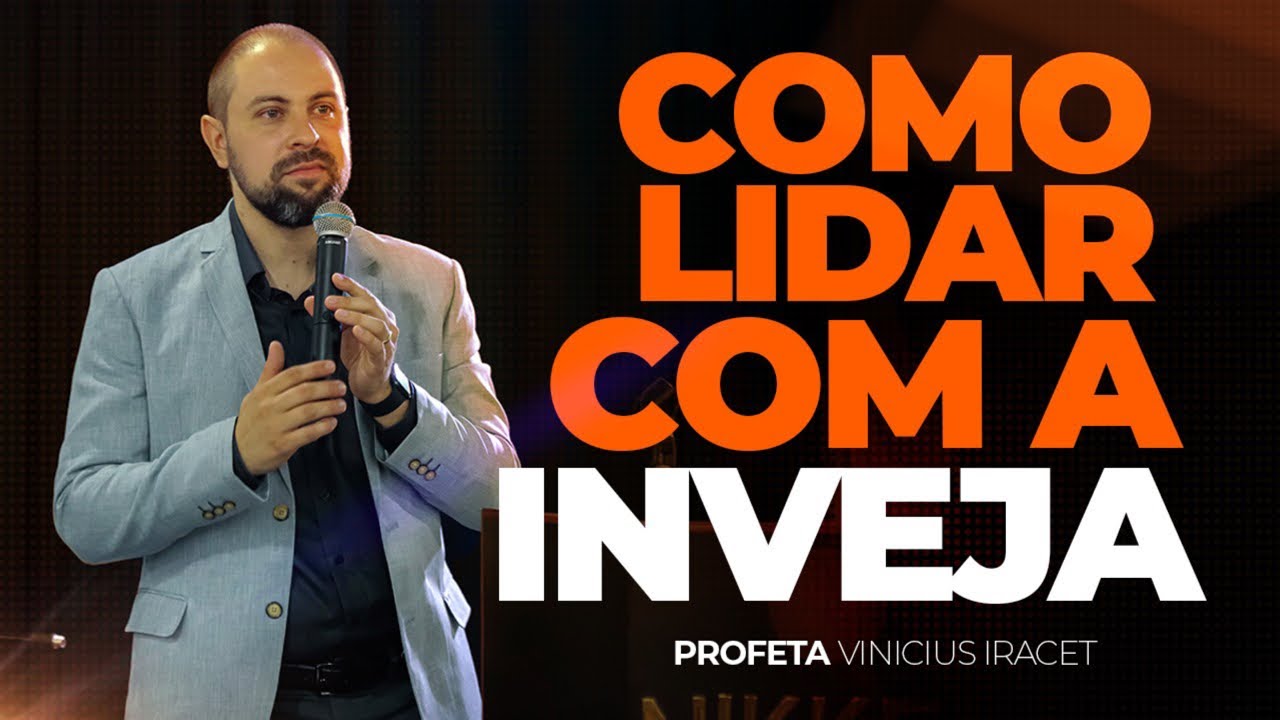 COMO LIDAR COM A INVEJA E COM OS INVEJOSOS - Profeta Vinicius Iracet