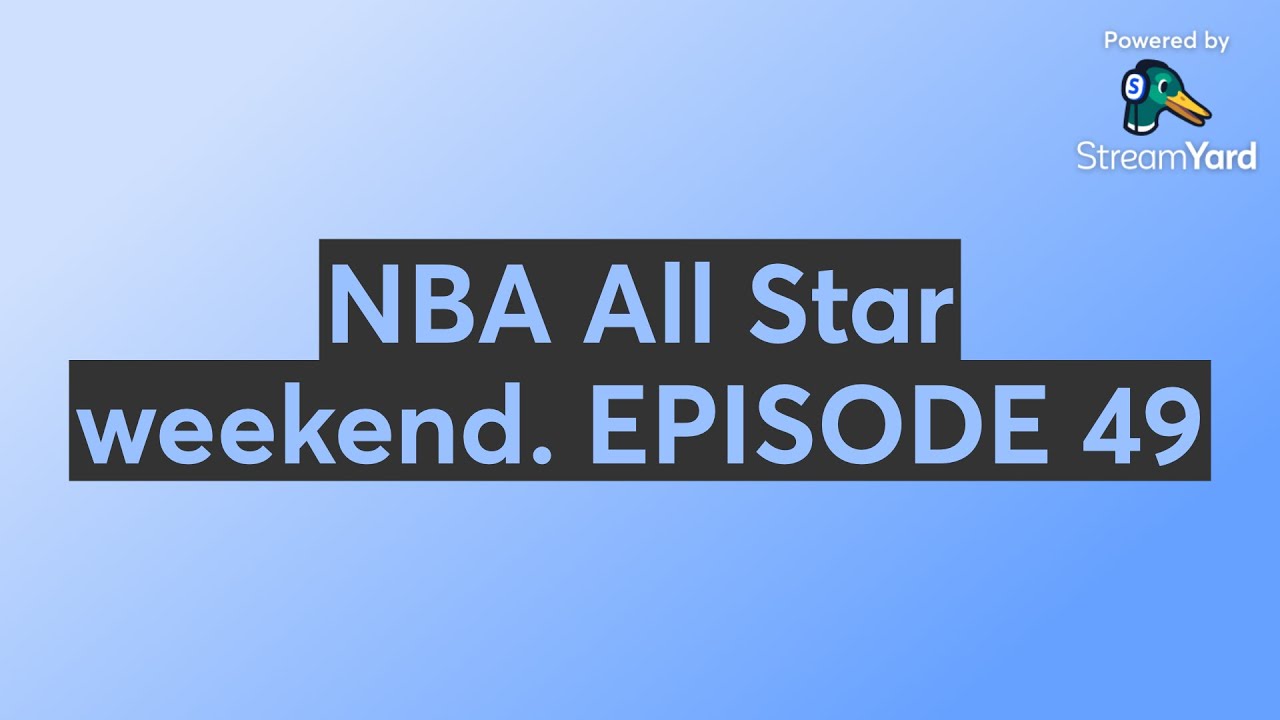 NBA All Star weekend. EPISODE 49