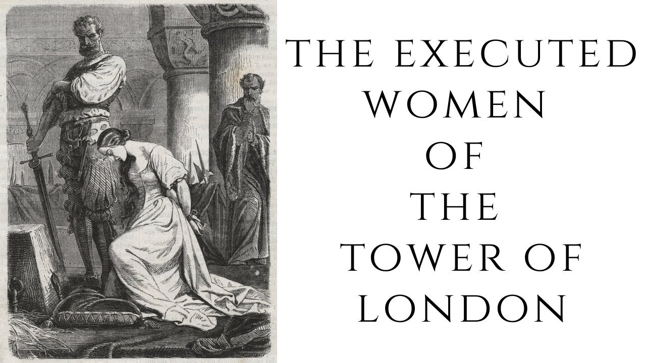 The EXECUTED Women Of The Tower of London