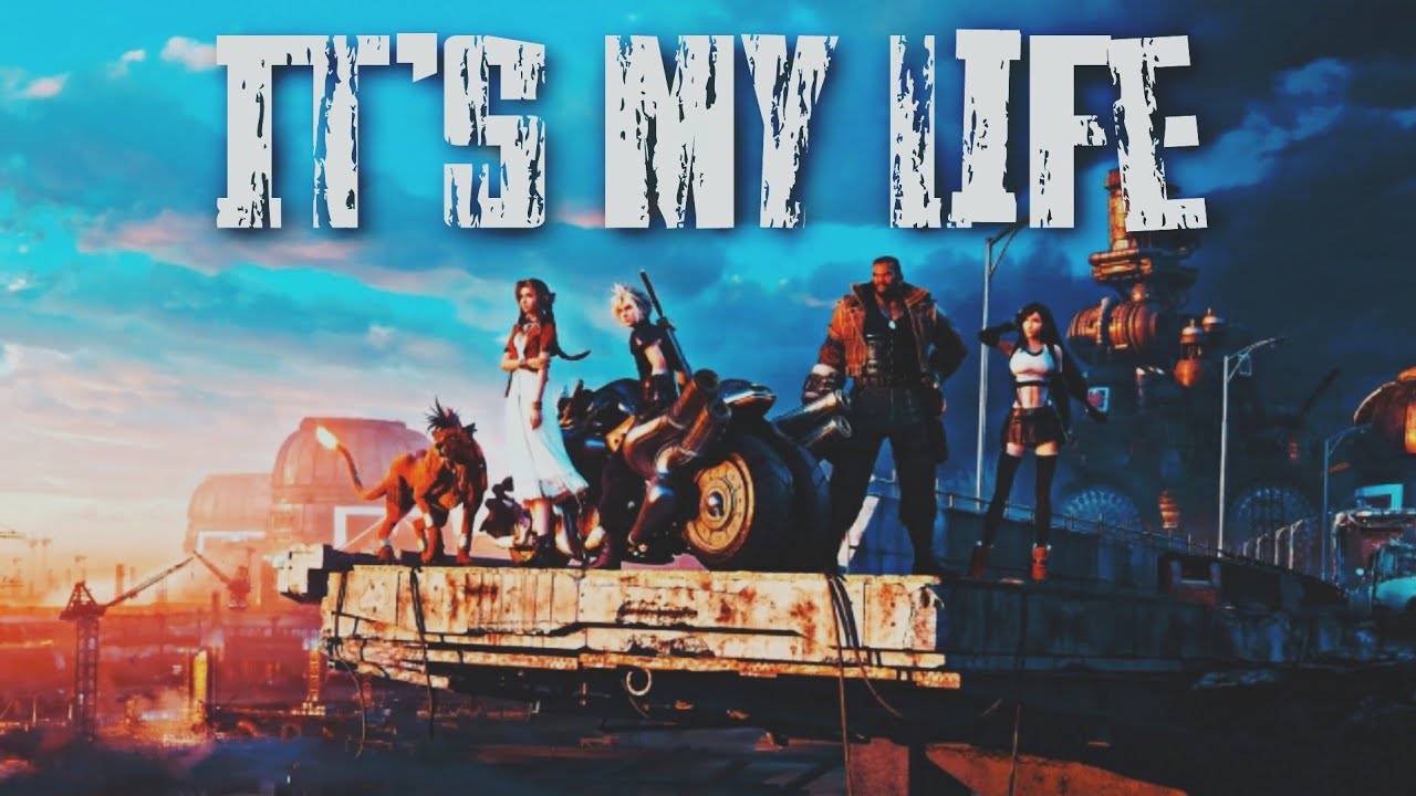 Final Fantasy VII | It's My Life (GMV)