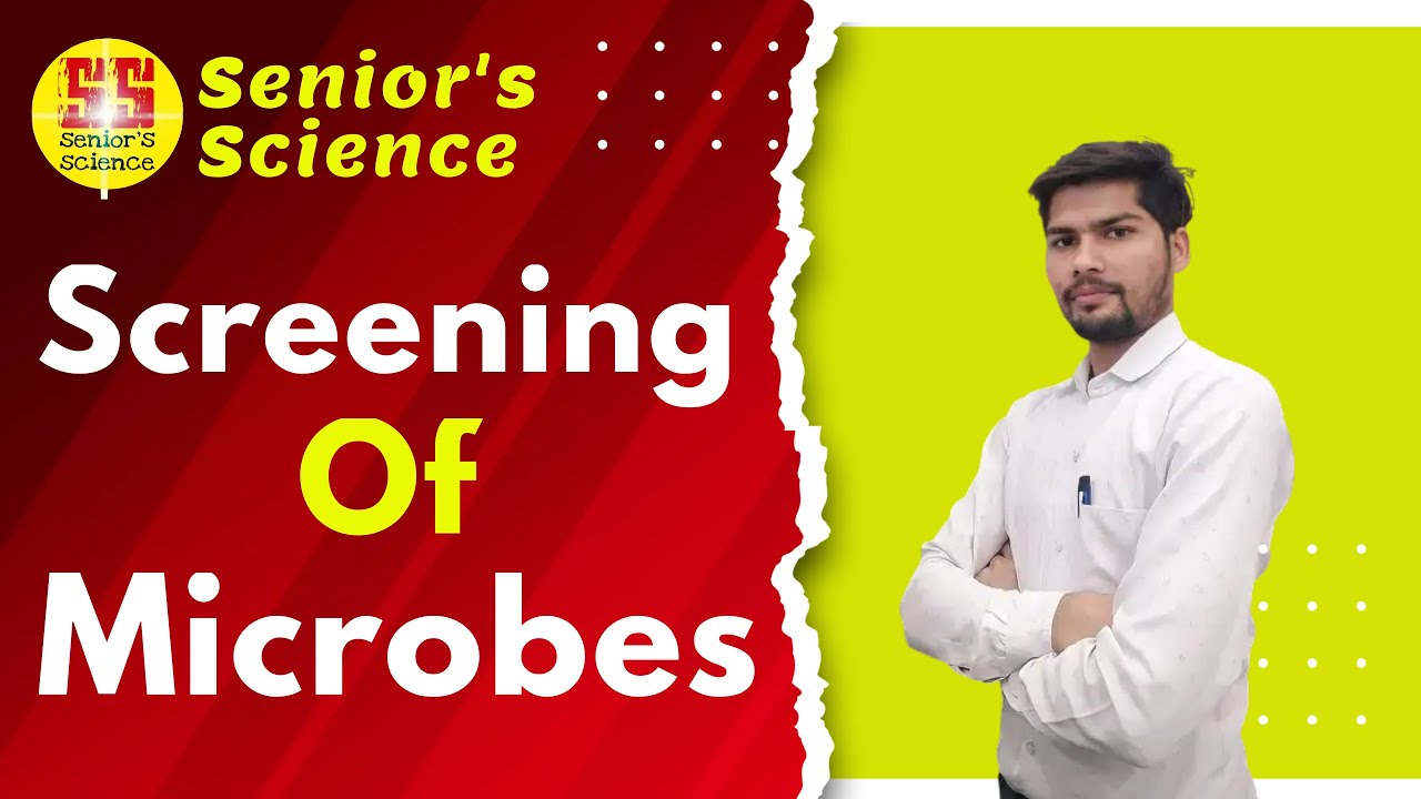Screening of Microbes || Screening of microorganisms || Senior's Science 🔭|| By Ravi Sir