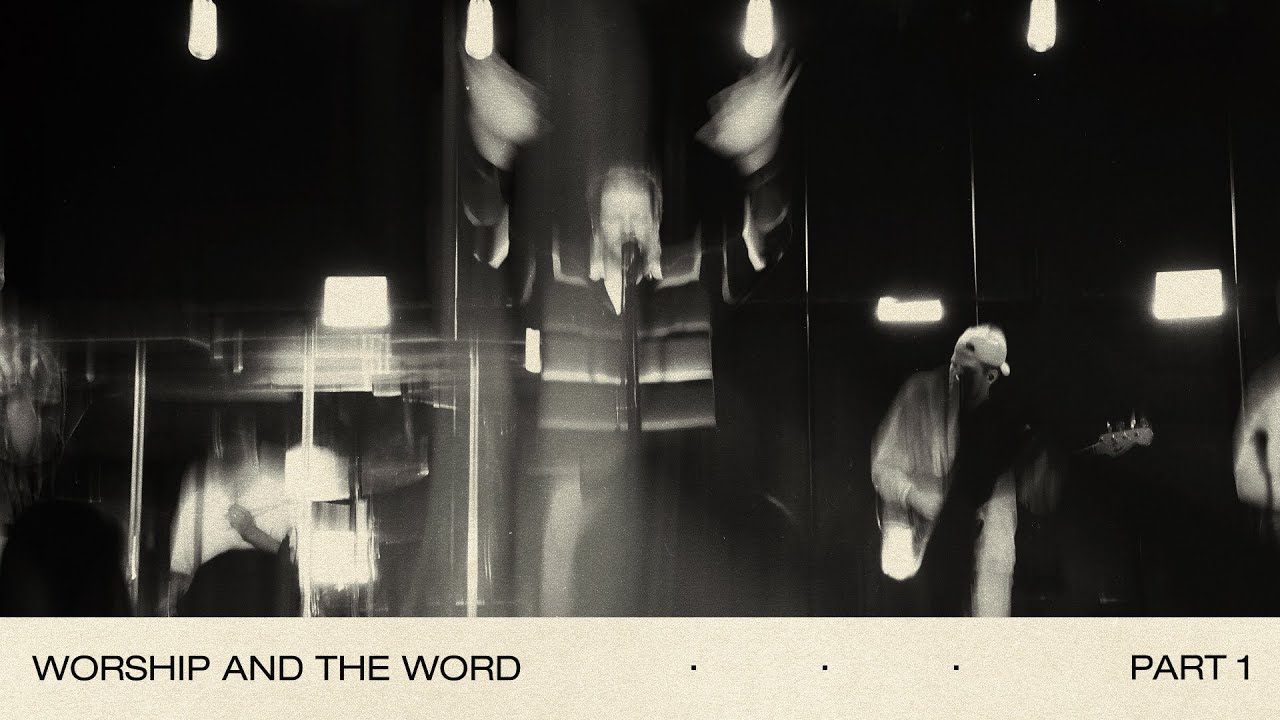 Worship & The Word: Part I - Bethel Music, Peter Mattis, Hannah Waters, Kory Miller & Joel Barber