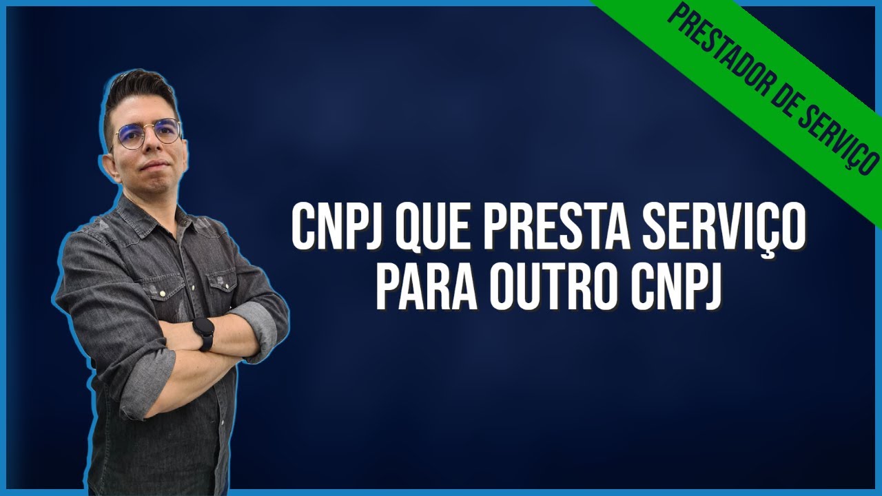 CNPJ que presta serviço para outro CNPJ - Prestador de Serviço Tutorial Completo