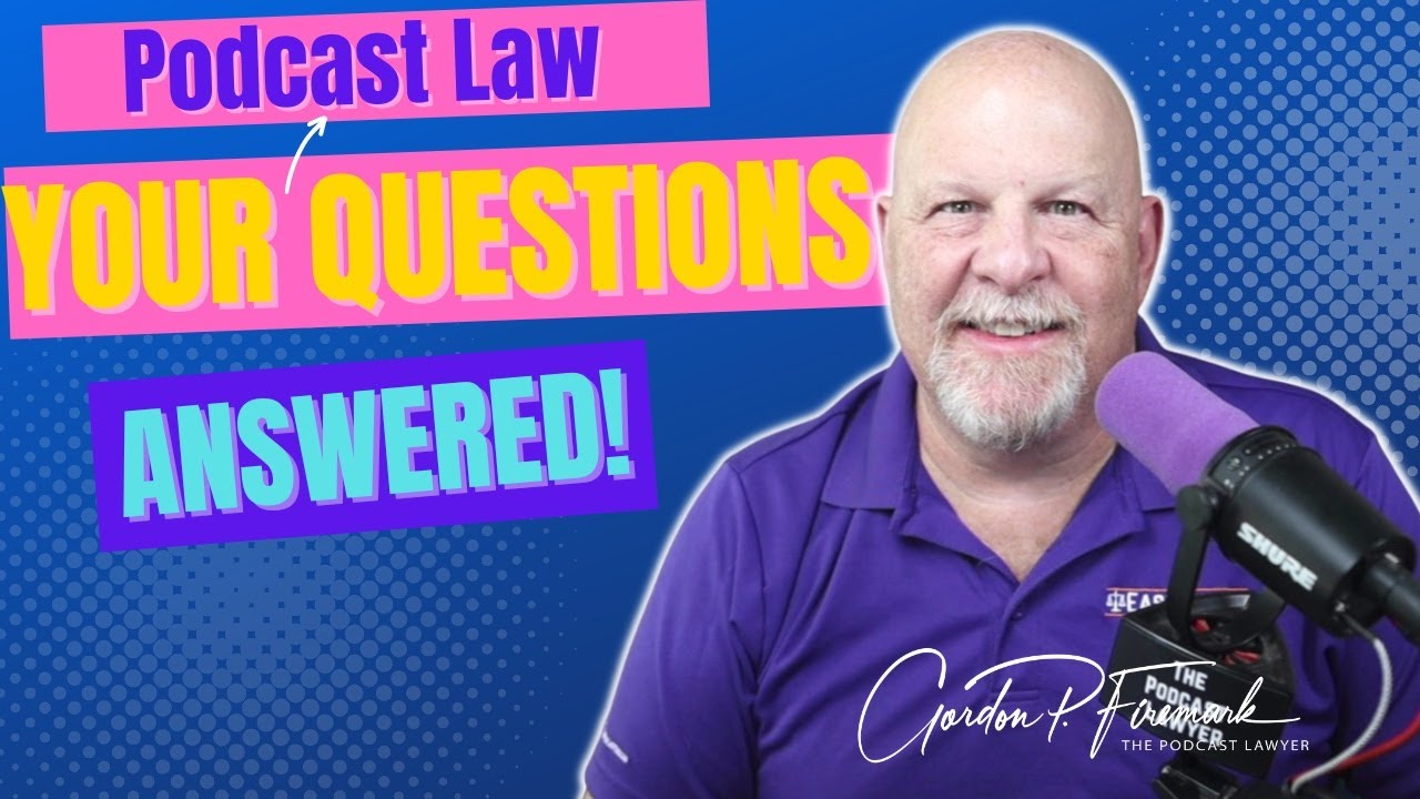 Your Podcast Law Questions – Answered