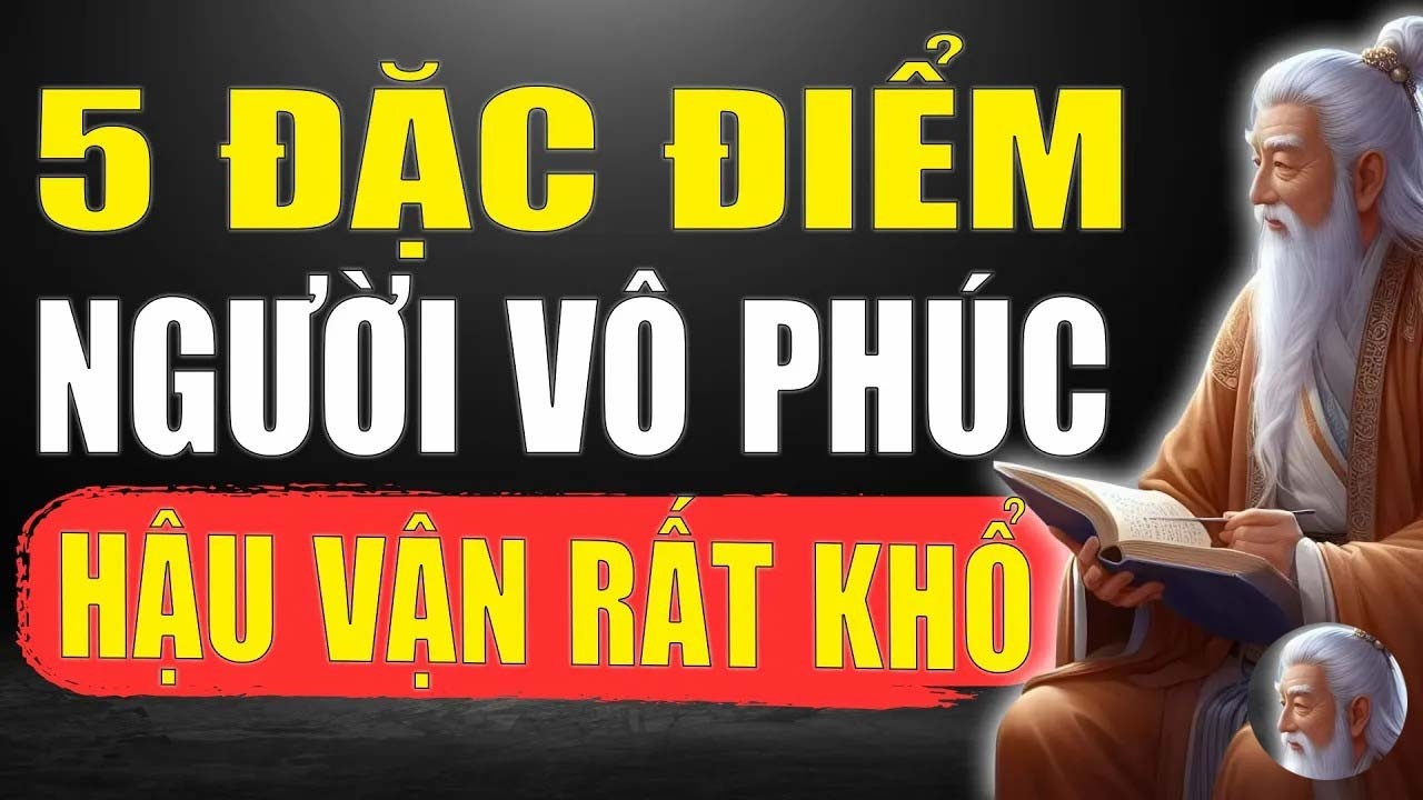 5 Dấu Hiệu Người Vô Phúc Hậu Vận Rất Khổ_ Tinh Hoa Xưa