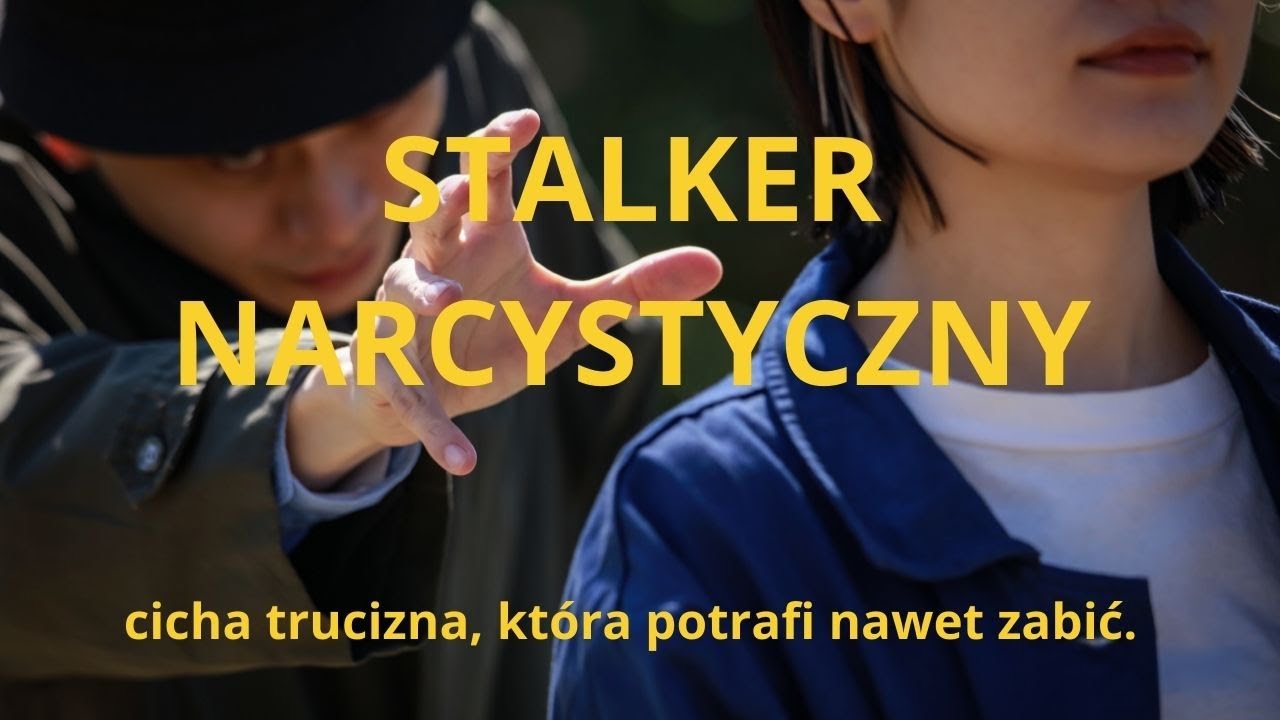 Stalker narcystyczny -cicha trucizna, która może nawet zabić.