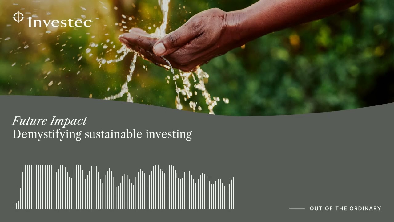 Demystifying sustainable investing | Future Impact | Investec