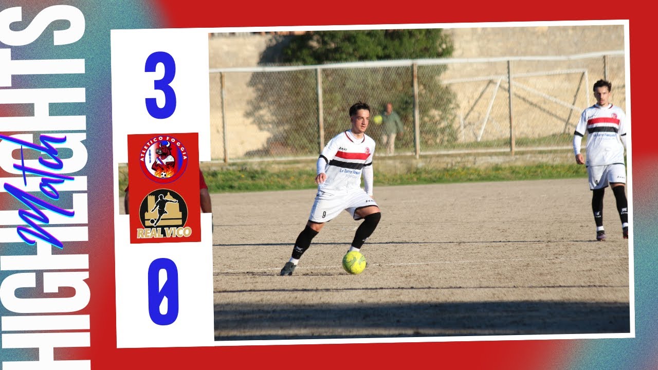 ATLETICO FOGGIA - REAL VICO: 3 a 0 gli highlights