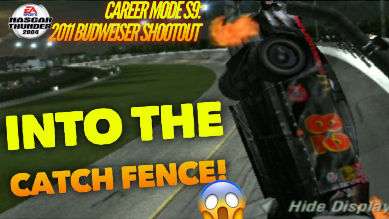 WE FLY INTO THE FENCE! HUGE CRASH! NASCAR THUNDER 2004 CAREER MODE S9: 2011 BUDWEISER SHOOTOUT