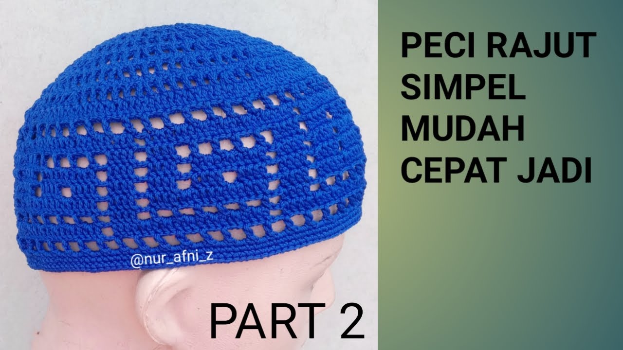 Peci Rajut Simpel Mudah dan Cepat Jadi ||Part 2 ||Crochet Hat ||Rajutan Nur Afni Z
