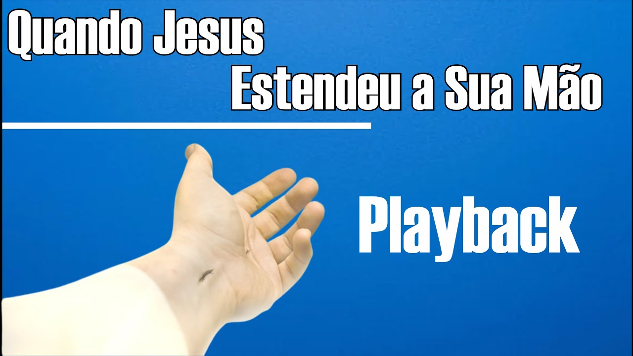 Quando Jesus Estendeu a Sua Mão Playback Karaokê