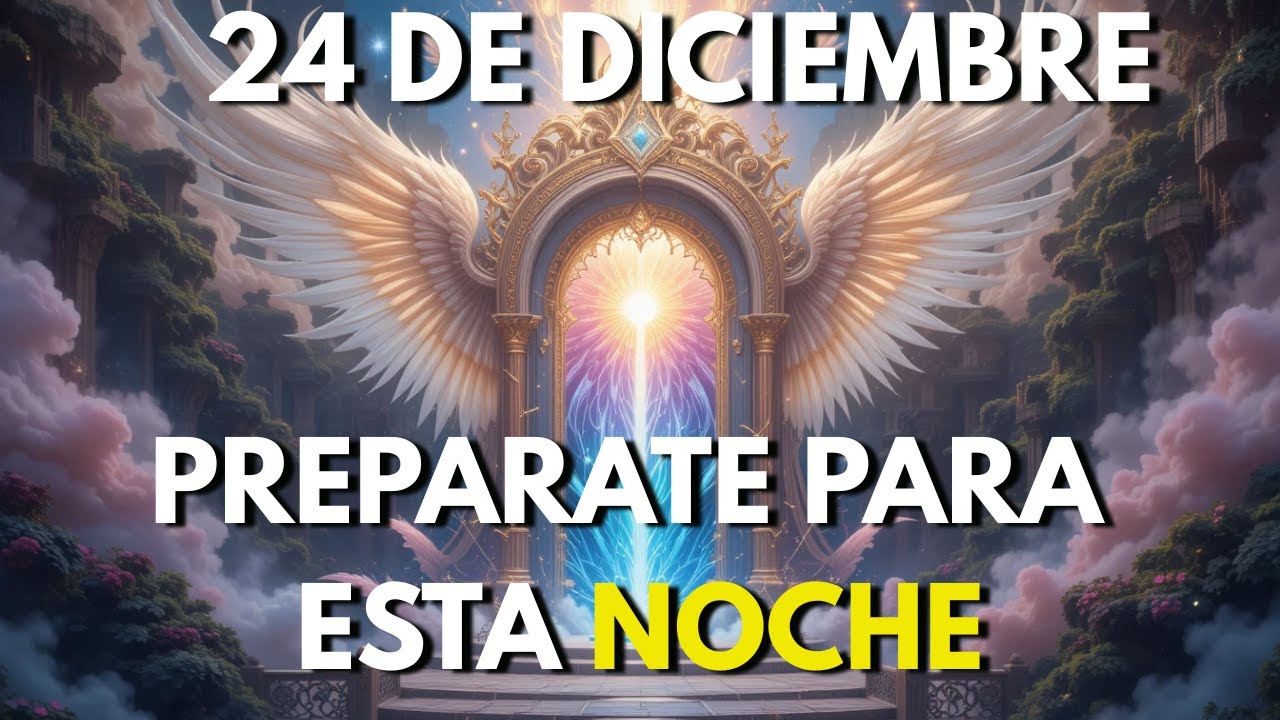 24 De DICIEMBRE: Algo Poderoso Esta Sucediendo Esta Navidad | Prepárate Para Un CAMBIO De Energía