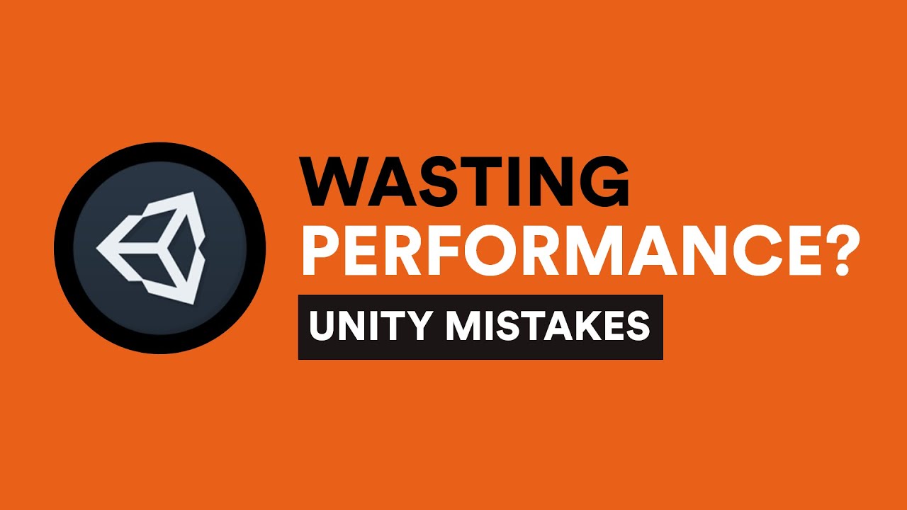 Common Unity Mistakes #1 Wasting Performance (Stop doing this NOW!)