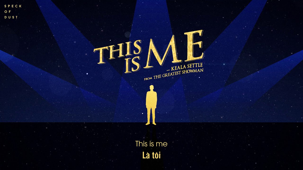 [VIETSUB] This Is Me (from The Greatest Showman Soundtrack)