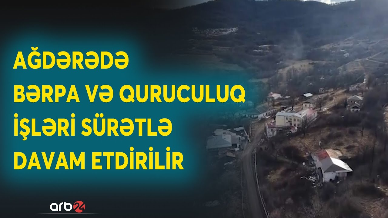 Ağdərədə bərpa və quruculuq işləri sürətlə davam etdirilir- DETALLAR