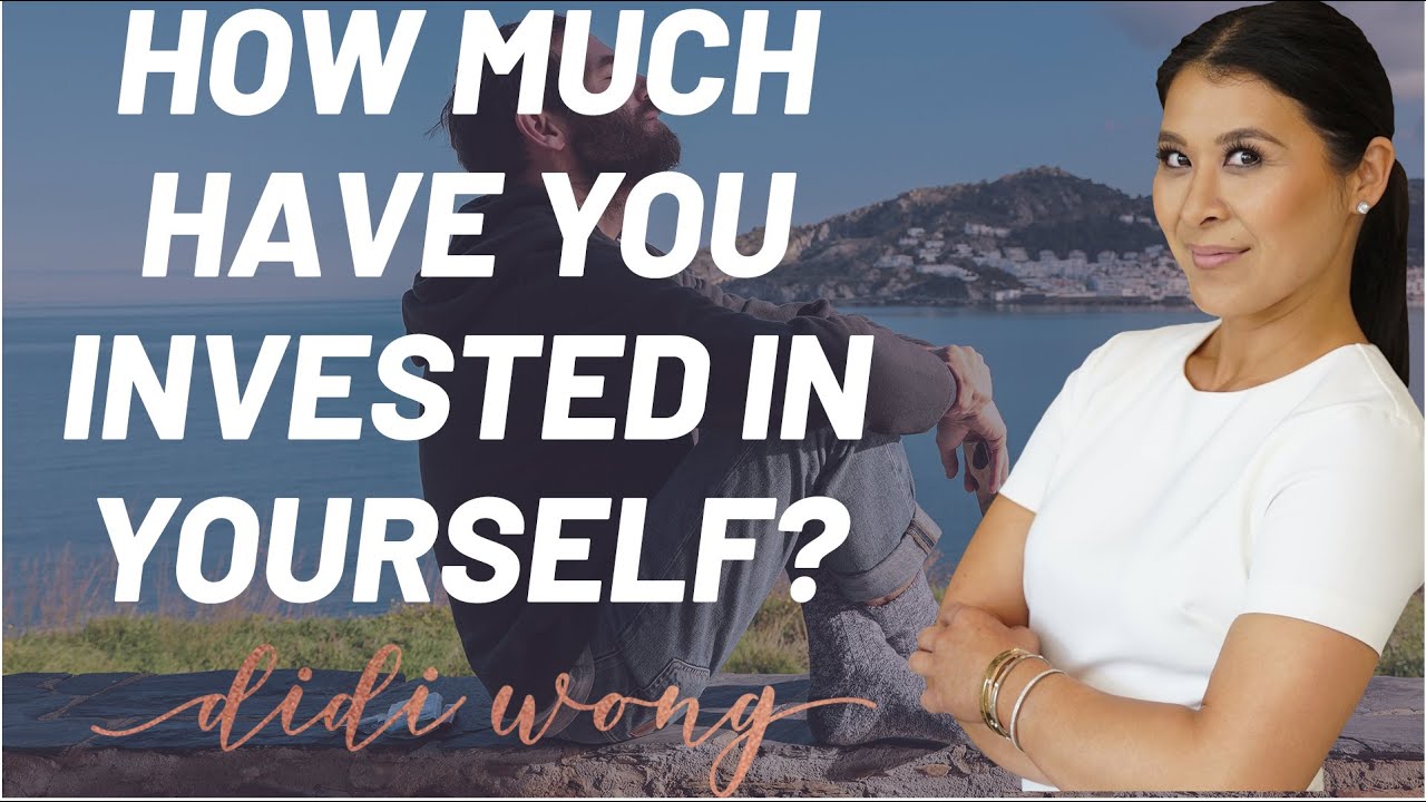 How Much Do You Invest In Yourself? | Didi Wong's Philosophy
