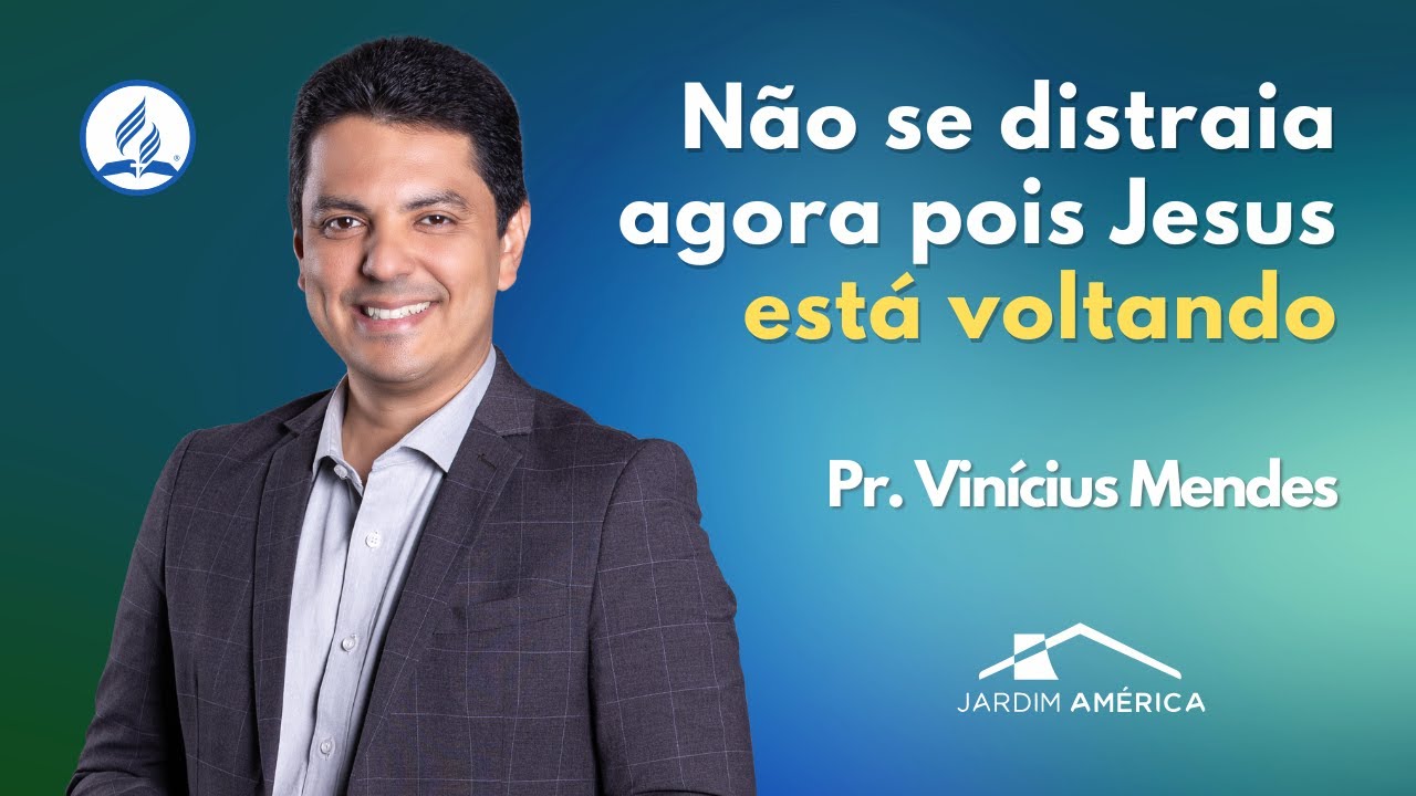 Não se distraia agora pois Jesus está voltando - Pr. Vinícius Mendes