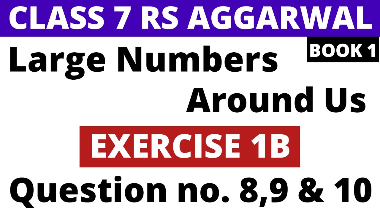 Exercise 1B Question 8,9 & 10। Class 7 RS Aggarwal (Book 1)। Large Numbers Around Us। RS Aggarwal