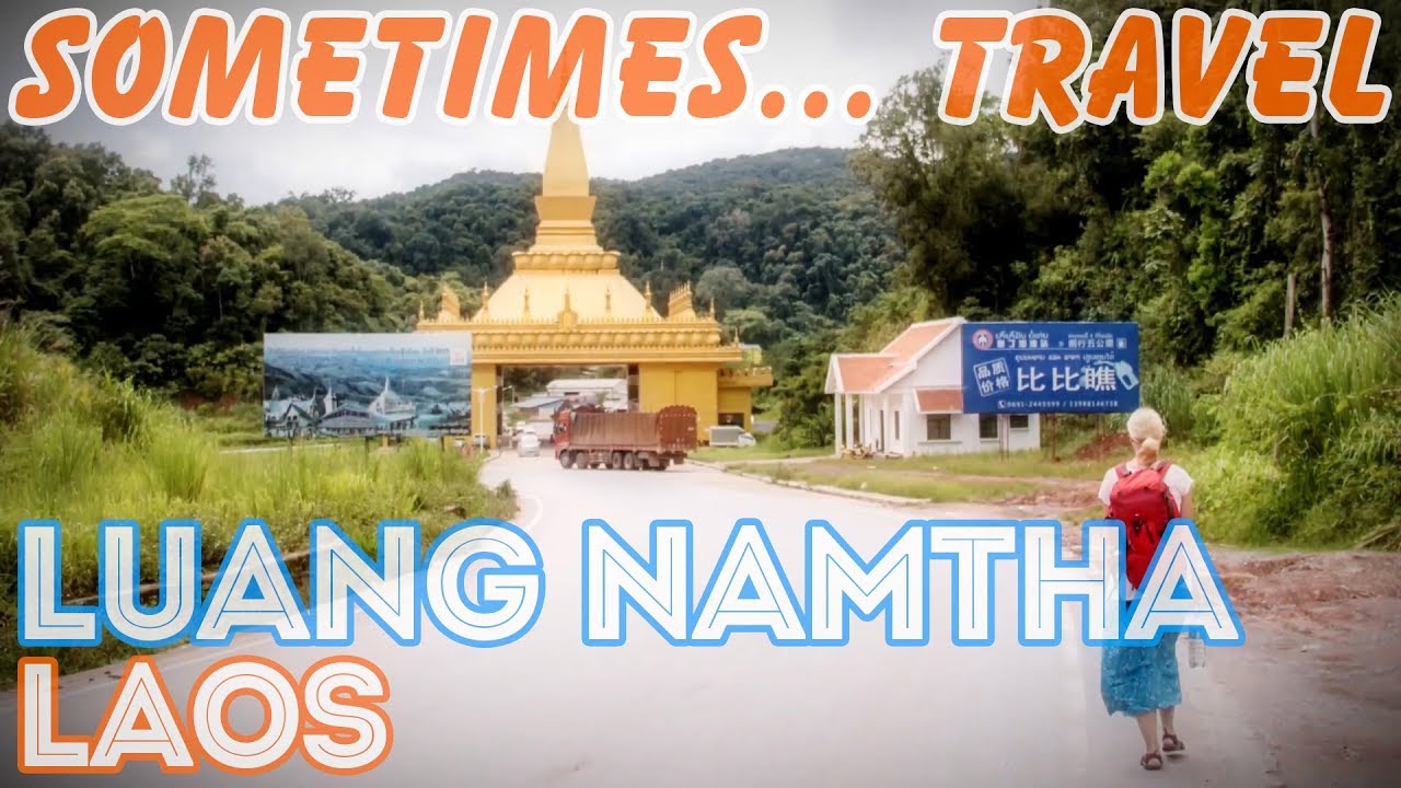 [Sometimes... Travel] Luang Namtha, Laos