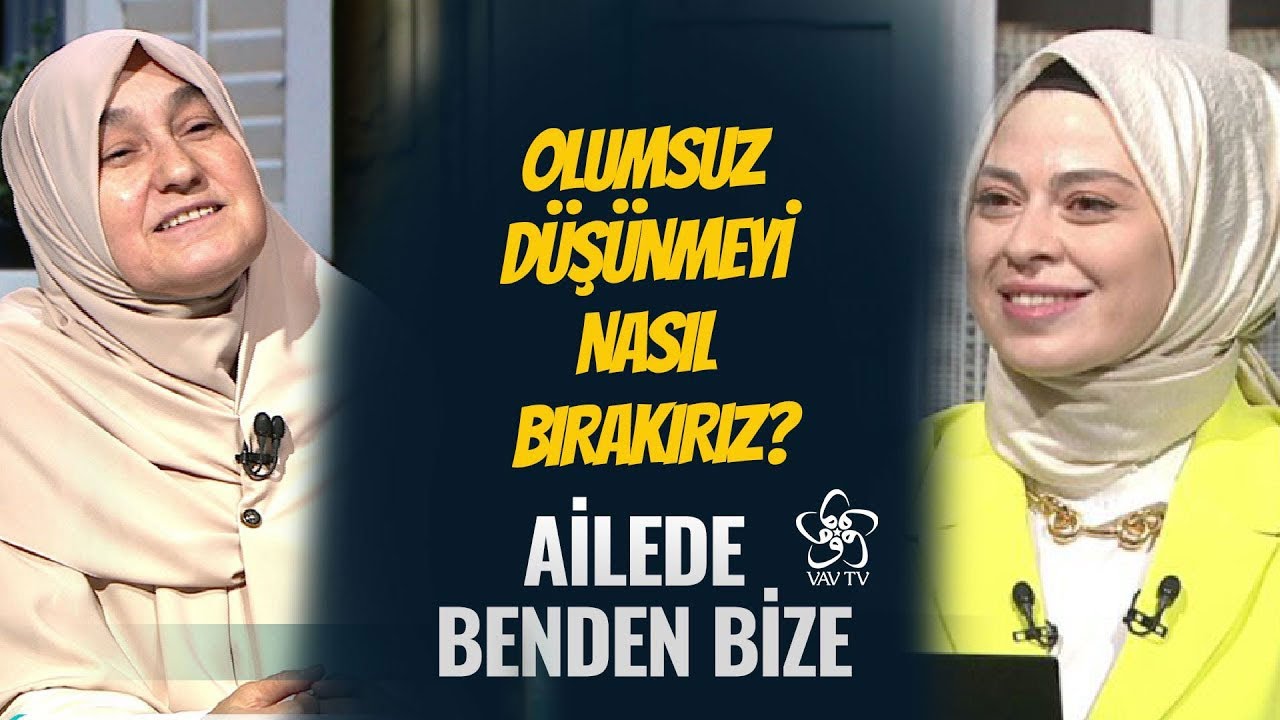 Olumsuz Düşünmeyi Nasıl Bırakırız? - Ailede Benden Bize (22. Bölüm)
