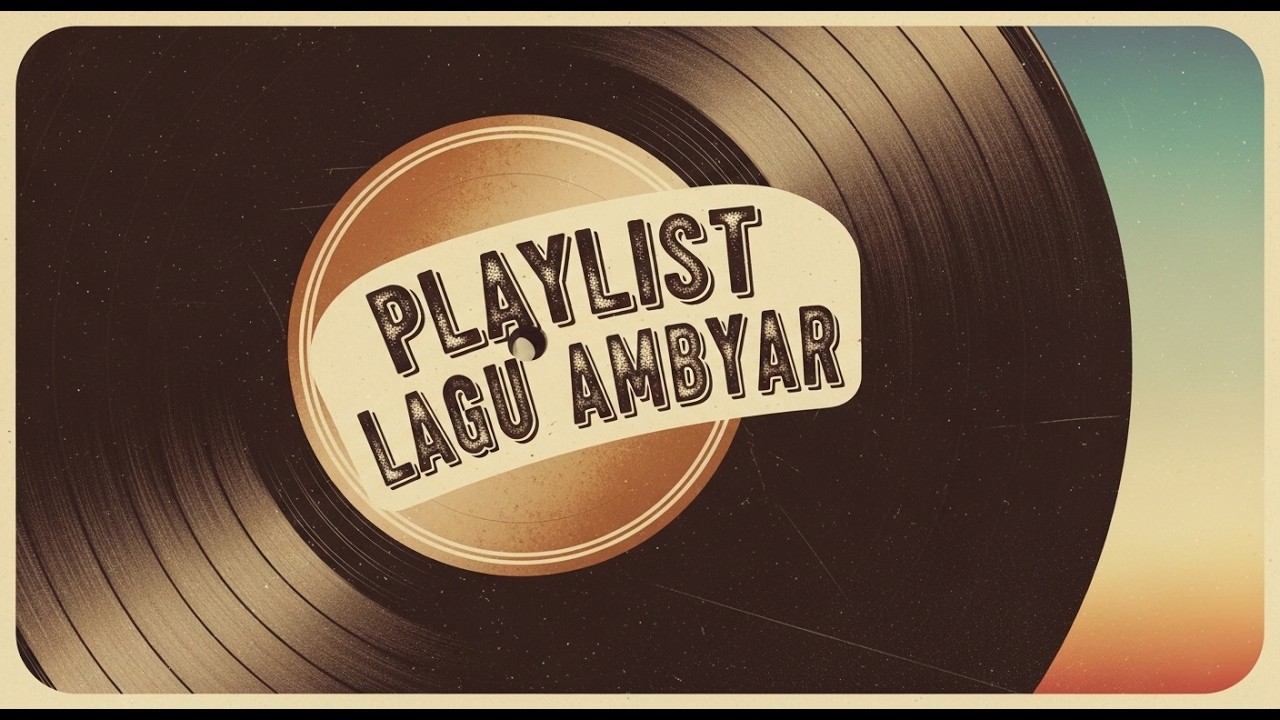 PLAYLIST LAGU AMBYAR TERPOPULER 2026