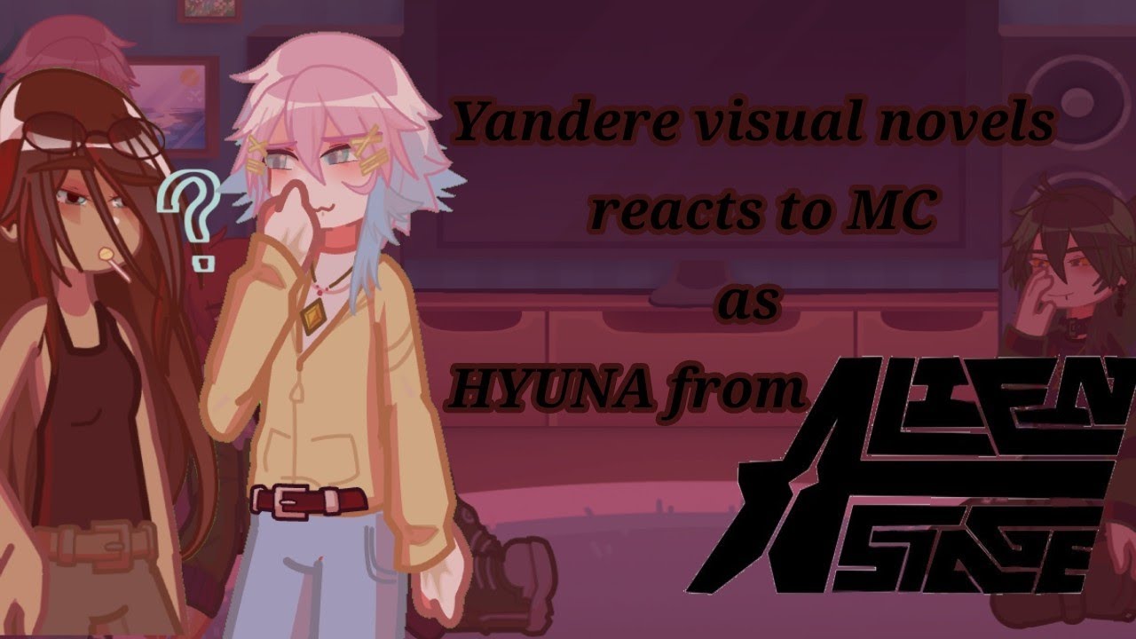 !!SNEAK PEAK!! Yandere visual novels reacts to mc as hyuna from alien stage