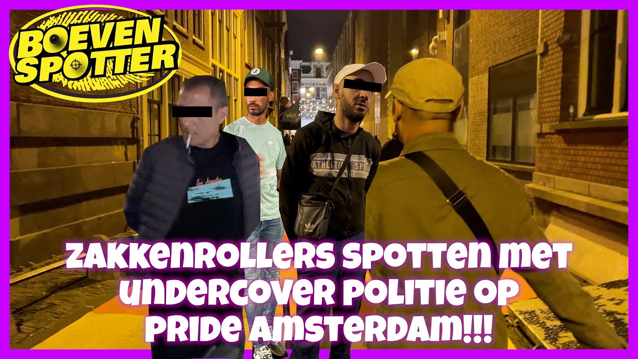 BOEVENSPOTTER -ZAKKENROLLERS SPOTTEN MET UNDERCOVER POLITIE OP PRIDE AMSTERDAM! #191