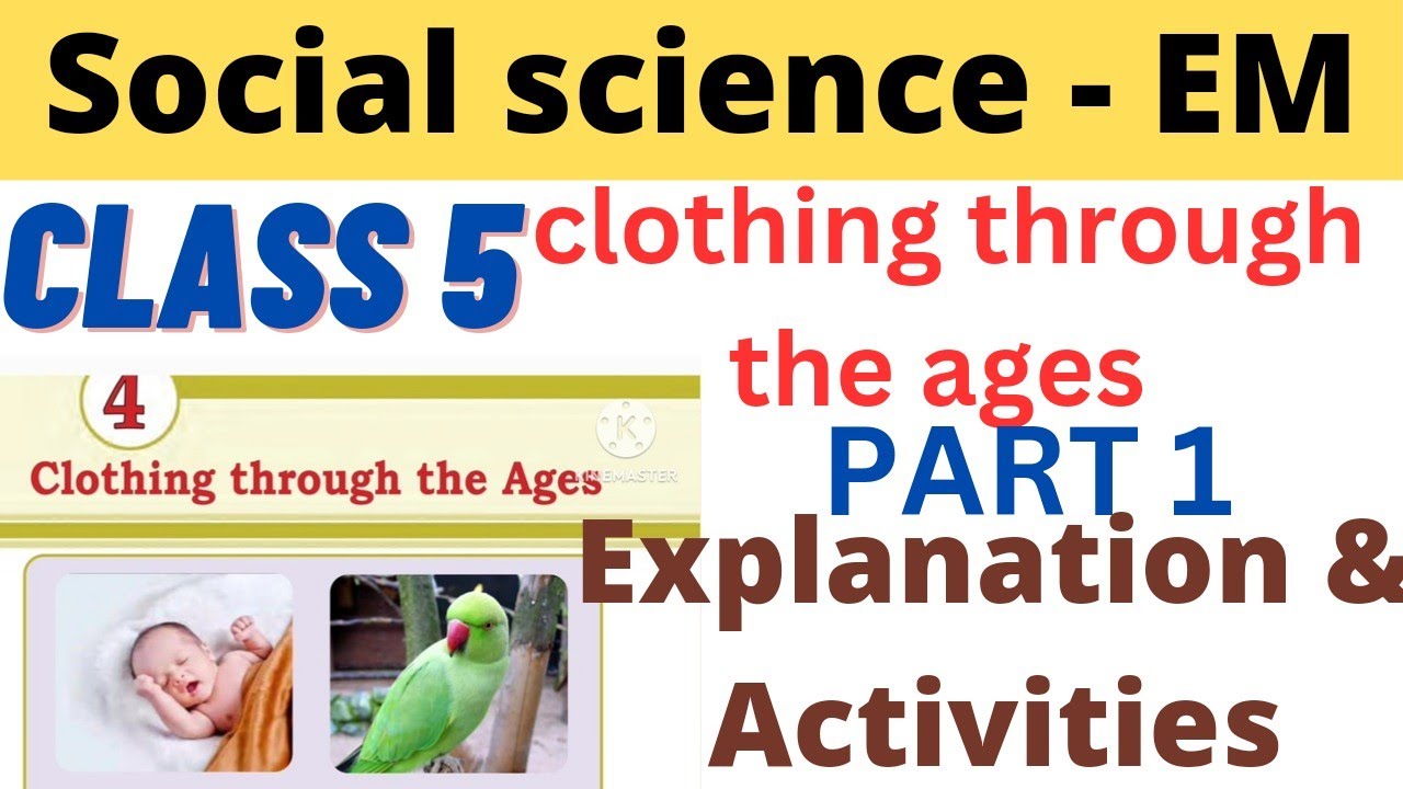 Class 5 Social science EM Unit 4 clothing through the ages explanation and Activities