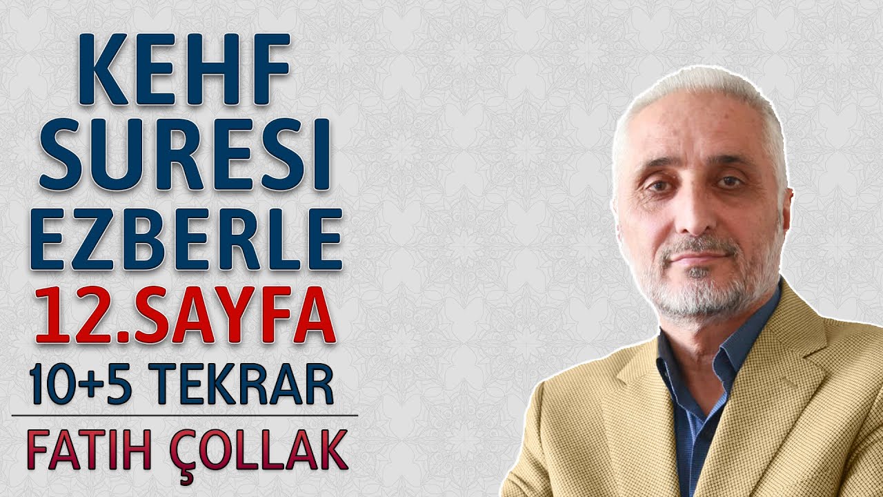 Kehf suresi 12.sayfa ezberle 10 tekrar Fatih Çollak 18.Dönüş 16.sayfa (Kuranı Kerim 303.sayfa)