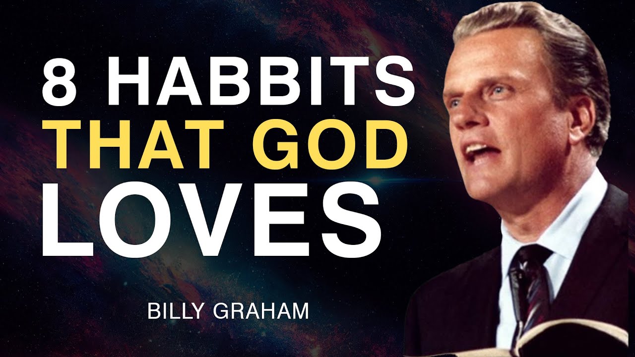 8 Habits That Bring You Closer to God &ndash; Billy Graham