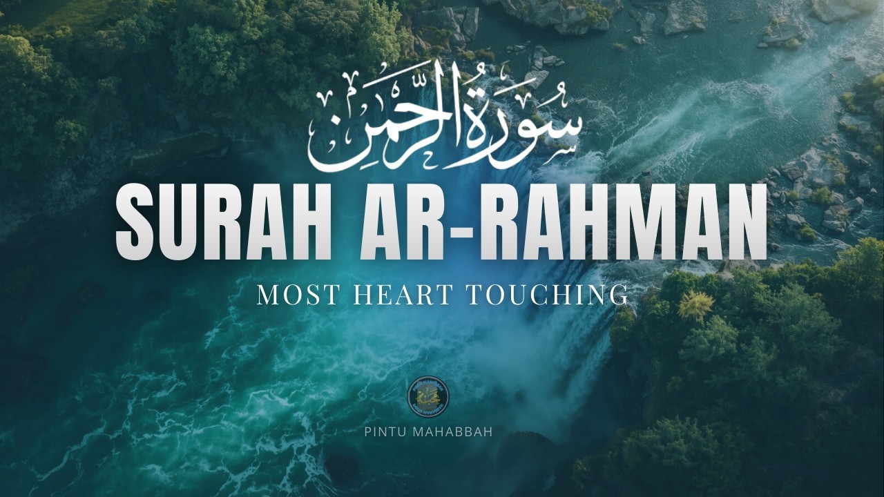 Surah Ar-Rahman (سورة الرحمن) | Emotional Quran That Will Calm Your Heart