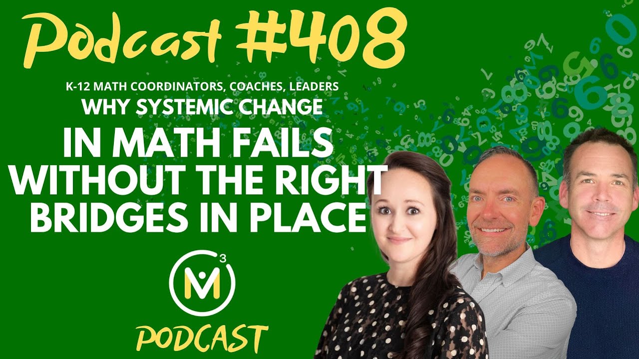 Ep408: Why Systemic Change in Math Fails Without the Right Bridges in Place