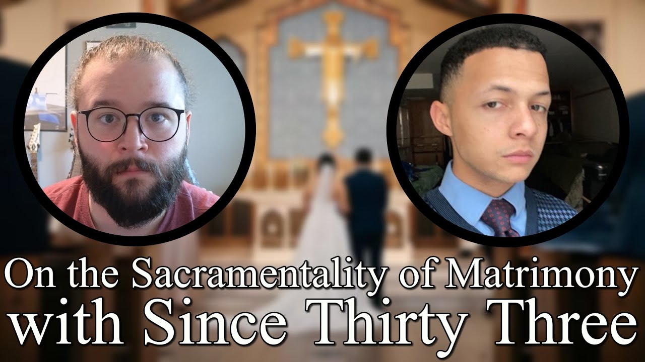 On the Sacramentality of Marriage - Conversation with Catholics, with Kevin @SinceAD33