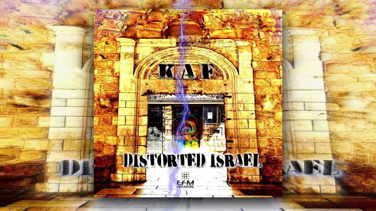 KAF - DISTORTED ISRAEL * NEW ALBUM * IN THE MIX BY KAILUM