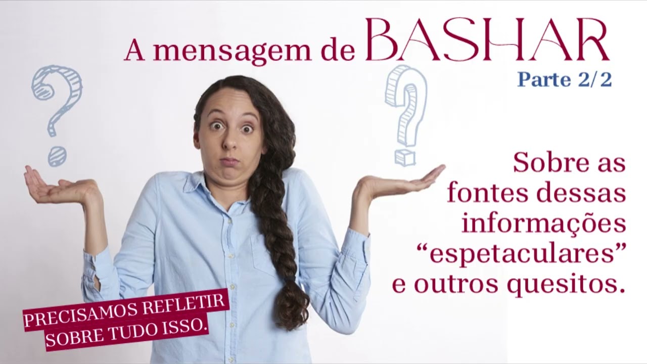 A MENSAGEM DE BASHAR (Parte 2): é legal refletir sobre ela e sobre como ela chega até nós #bashar