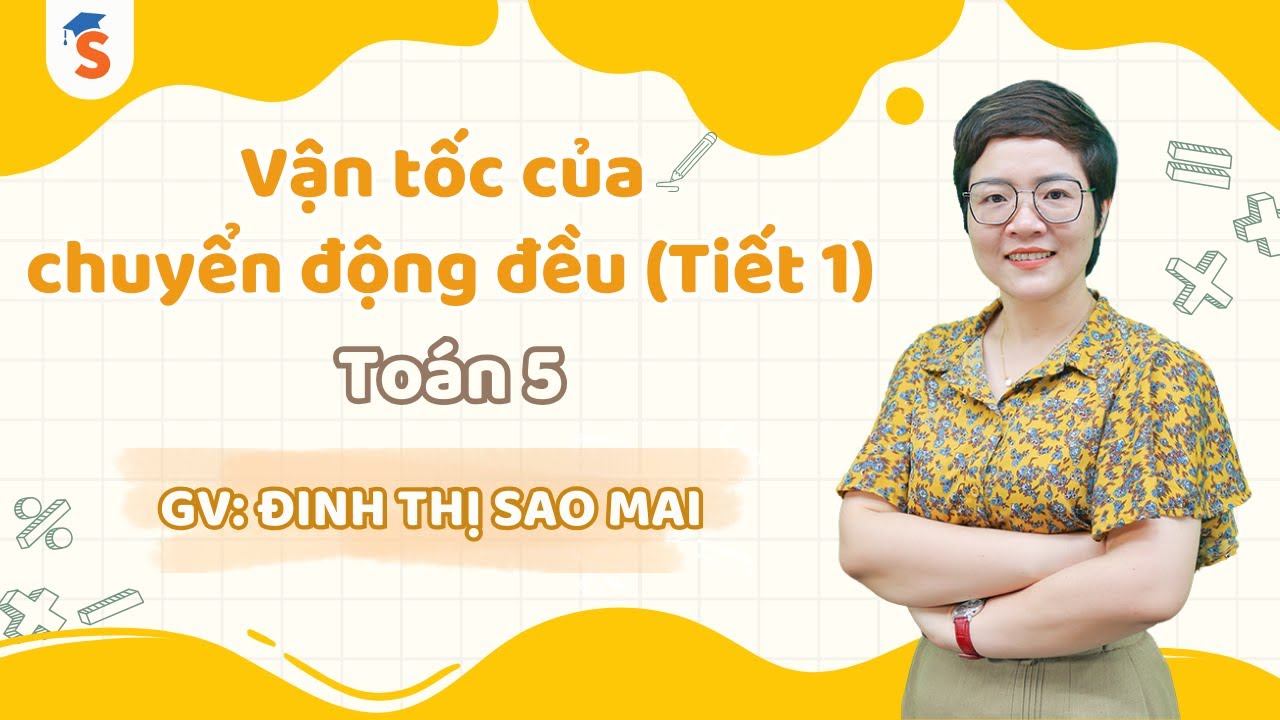 Vận tốc của một chuyển động đều (tiết 1) - Toán 5 (KNTT) - Cô Sao Mai