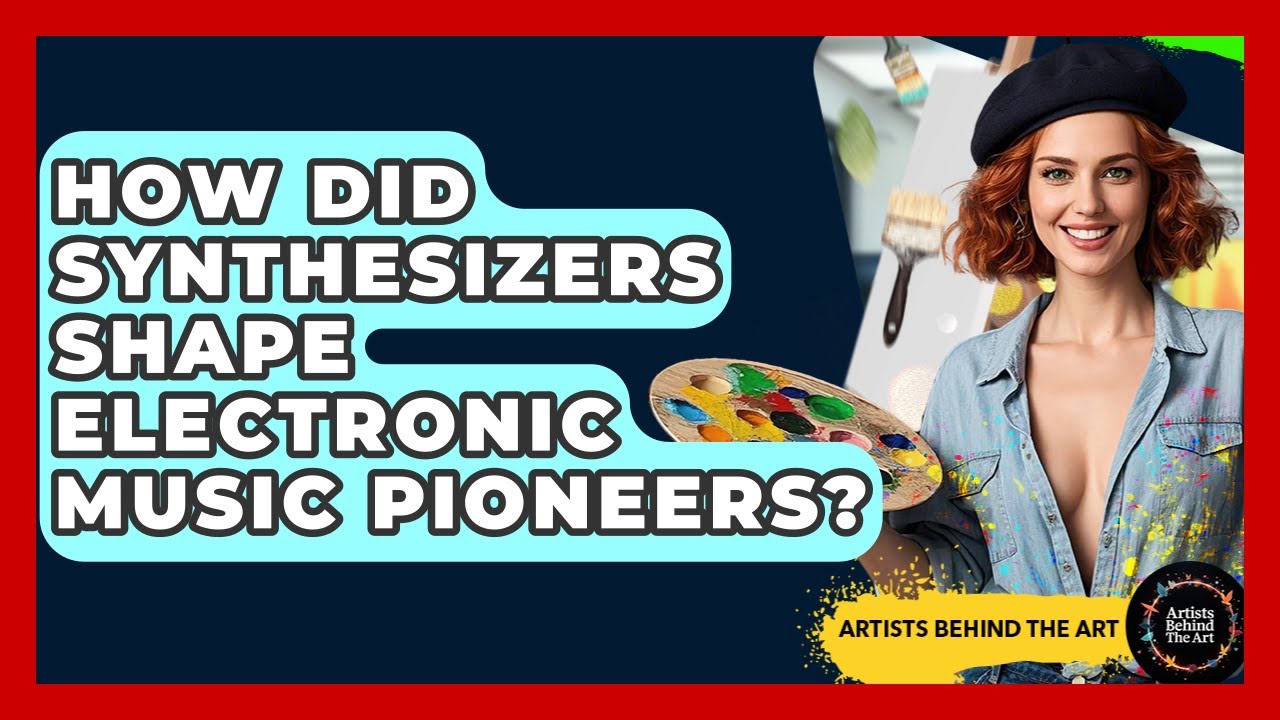 How Did Synthesizers Shape Electronic Music Pioneers? - Artists Behind the Art