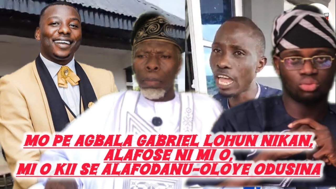 Mo pe Agbala Gabriel lohun nikan, Alafose ni mi o, mi o kii se alafodanu-Oloye Odusina