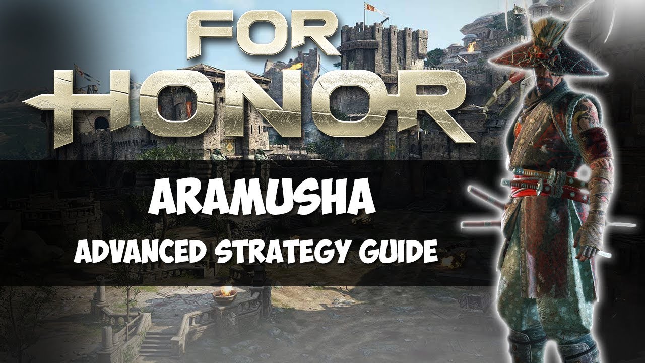 ARAMUSHA ADVANCED STRATEGY AND COMBO GUIDE! | FOR HONOR