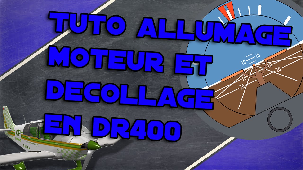 Tuto démarage moteur + décollage en DR400