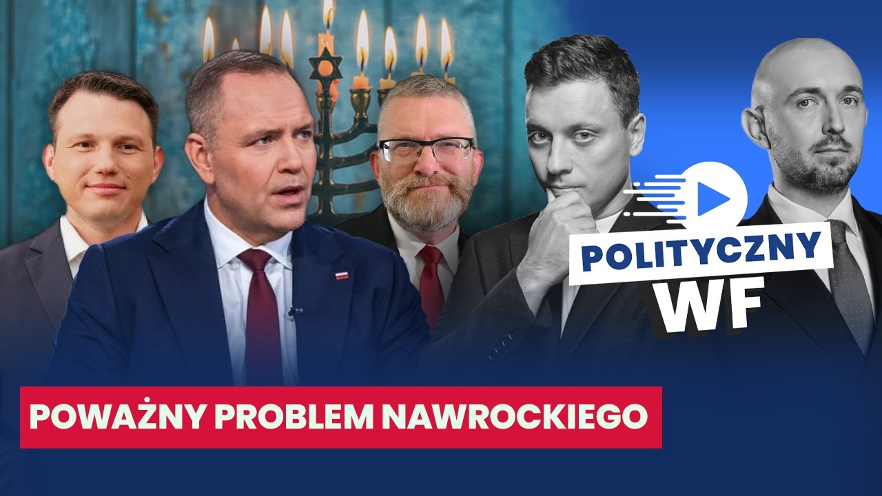 DYLEMAT KAROLA NAWROCKIEGO. CHANUKA W PAŁACU?  |   POLITYCZNY WF
