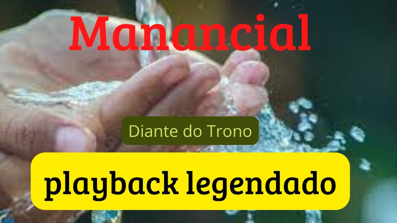 MANANCIAL DIANTE DO TRONO  ( PLAYBACK LEGENDADO )